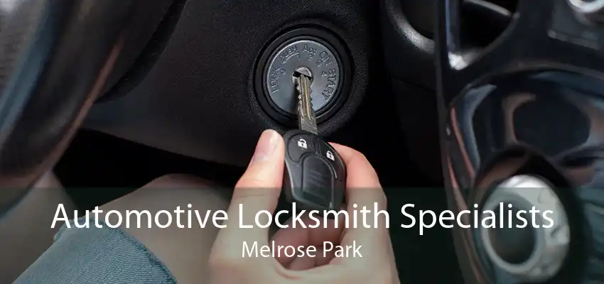 Automotive Locksmith Specialists Melrose Park