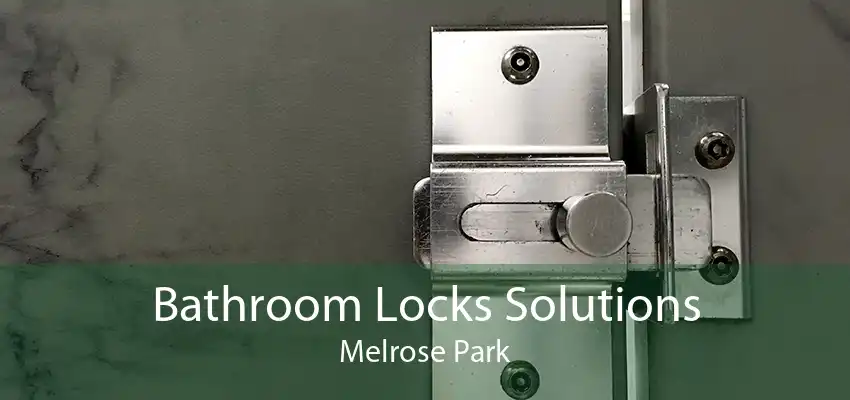 Bathroom Locks Solutions Melrose Park