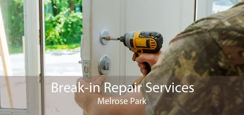 Break-in Repair Services Melrose Park