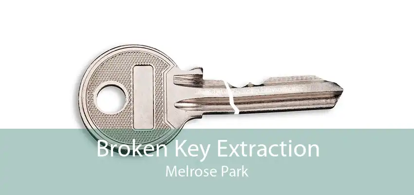 Broken Key Extraction Melrose Park