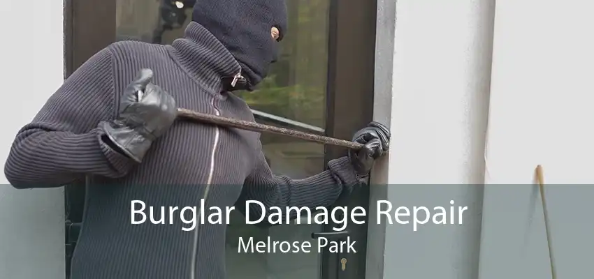 Burglar Damage Repair Melrose Park