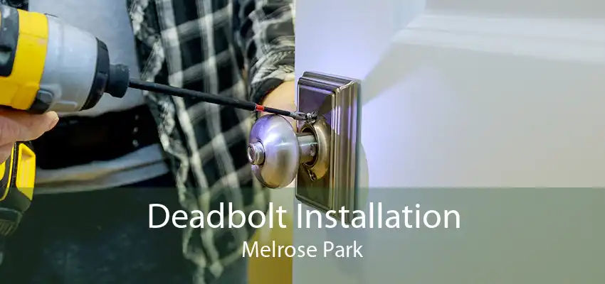 Deadbolt Installation Melrose Park