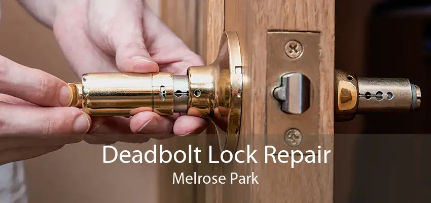 Deadbolt Lock Repair Melrose Park