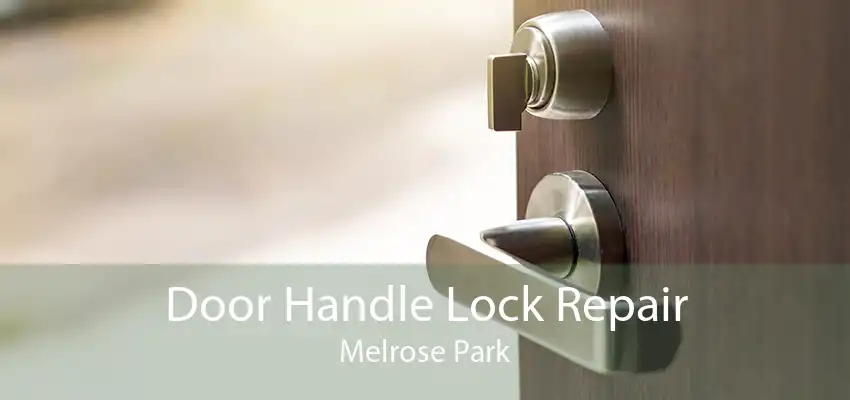 Door Handle Lock Repair Melrose Park