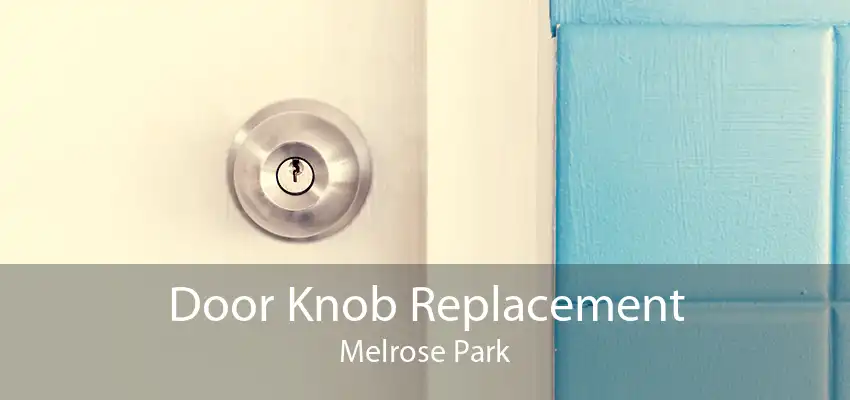 Door Knob Replacement Melrose Park