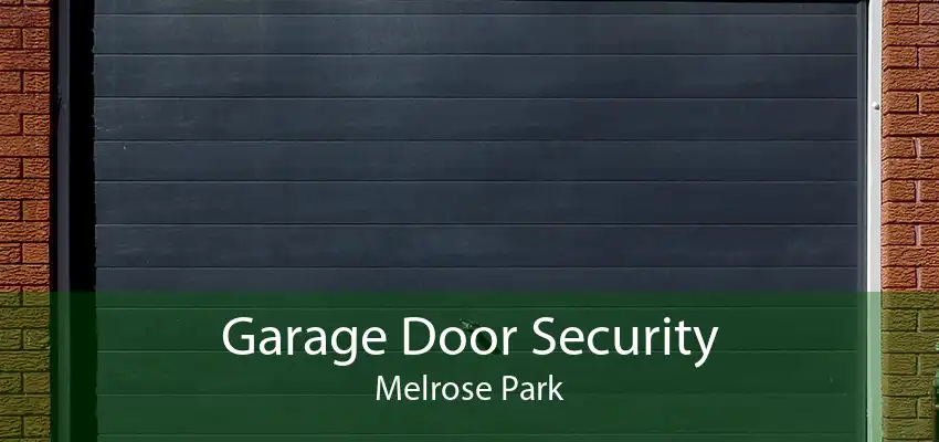 Garage Door Security Melrose Park