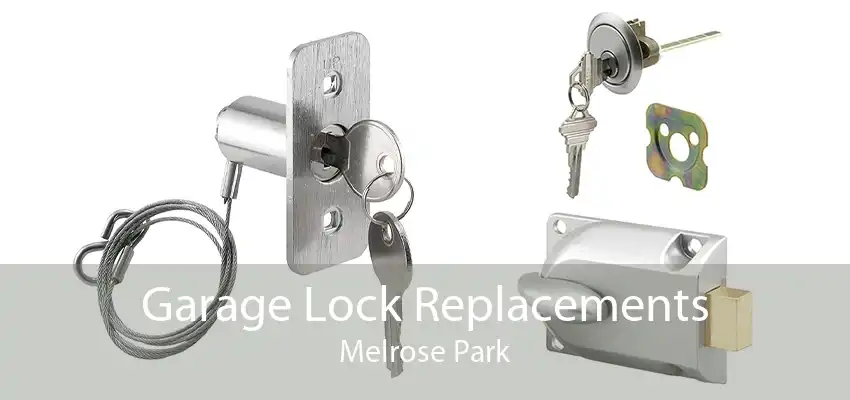 Garage Lock Replacements Melrose Park