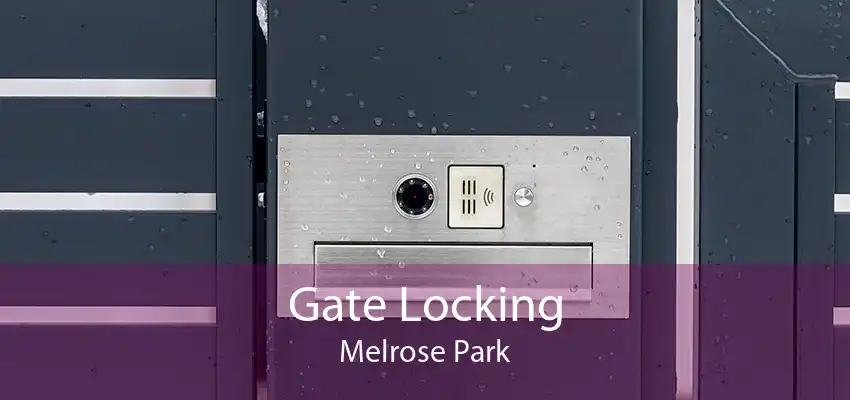 Gate Locking Melrose Park