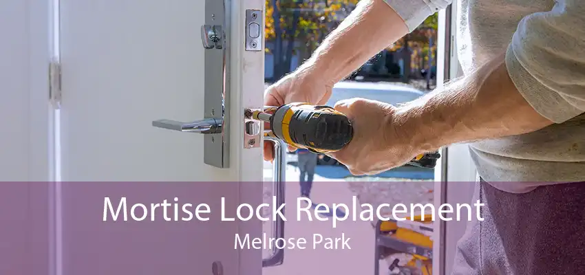 Mortise Lock Replacement Melrose Park