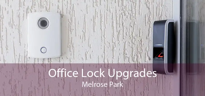 Office Lock Upgrades Melrose Park