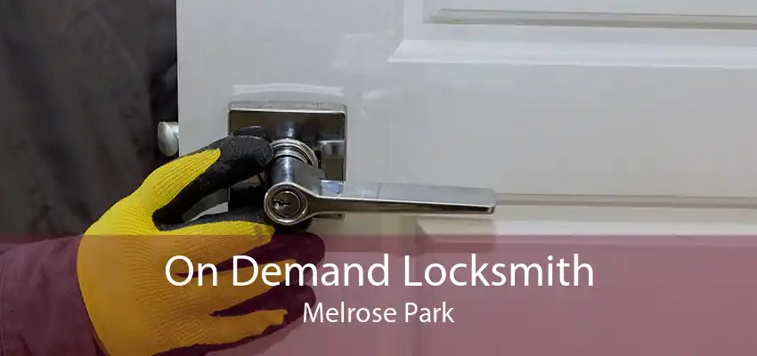 On Demand Locksmith Melrose Park