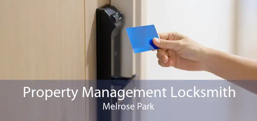 Property Management Locksmith Melrose Park