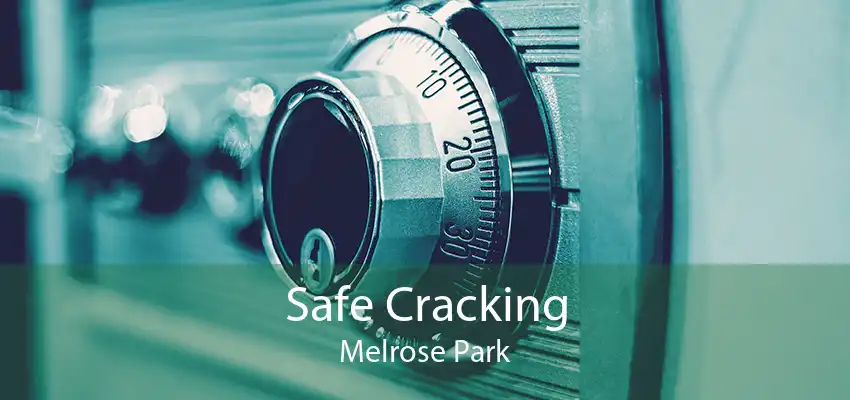 Safe Cracking Melrose Park