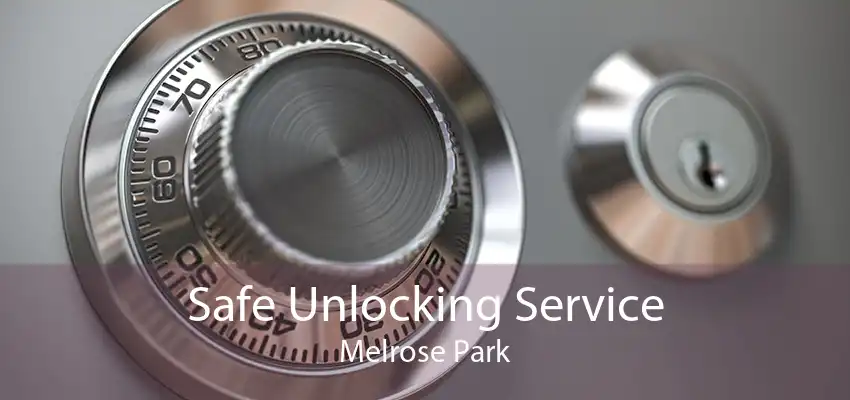 Safe Unlocking Service Melrose Park